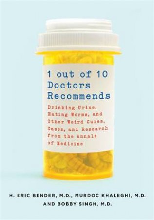 1 Out Of 10 Doctors Recommends by H. Eric Bender, M.D. & Dr. Murdoc Khaleghi, M.D. & Dr. Bobby Singh
