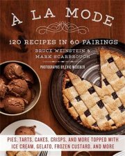A la Mode 120 Recipes In 60 Pairings
