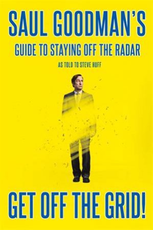 Get Off The Grid! by Saul Goodman & Steve Huff