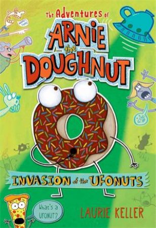 Invasion Of The Ufonuts by Laurie Keller