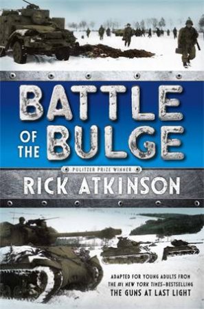 Battle of the Bulge by Rick Atkinson