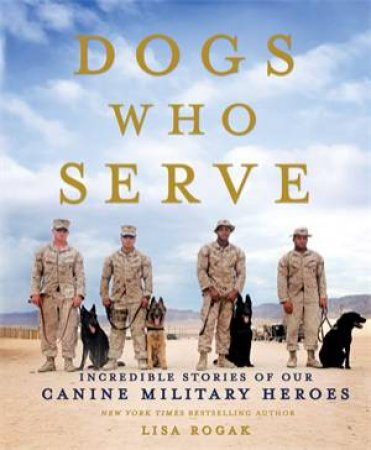 Dogs Who Serve by Lisa Rogak