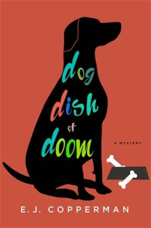 Dog Dish Of Doom by E. J. Copperman