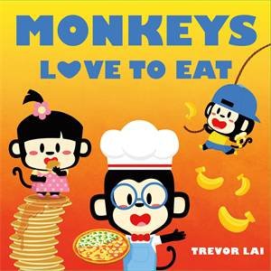 Monkeys Love To Eat by Trevor Lai