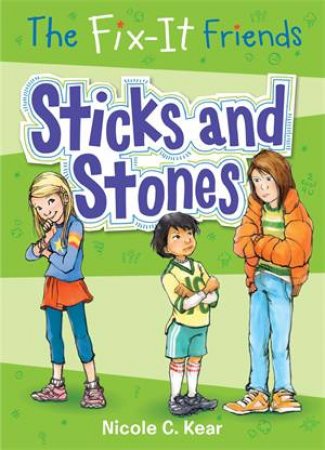 The Fix-It Friends: Sticks And Stones by Nicole C. Kear