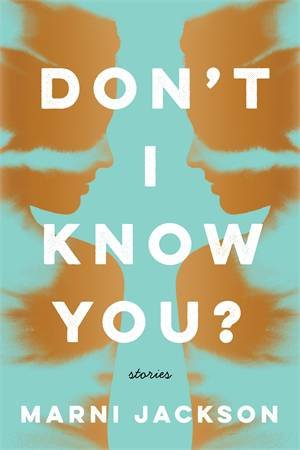 Don't I Know You? by Marni Jackson