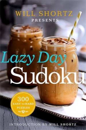 Will Shortz Presents Lazy Day Sudoku by Will Shortz