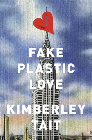 Fake Plastic Love by Kimberley Tait