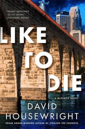 Like to Die by David Housewright