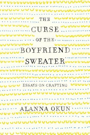 The Curse Of The Boyfriend Sweater by Alanna Okun