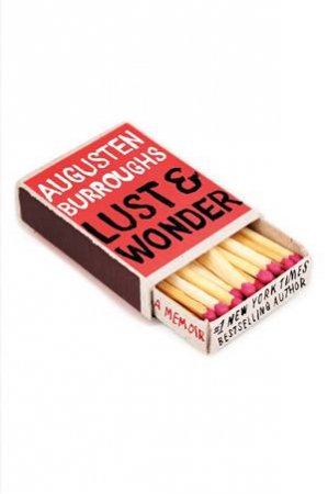Lust And Wonder by Augusten Burroughs