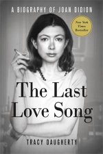 The Last Love Song A Biography Of Joan Didion