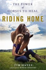 Riding Home The Power Of Horses To Heal