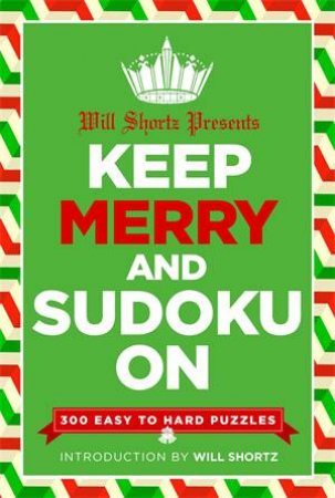 Will Shortz Presents: Keep Merry And Sudoku On by Will Shortz
