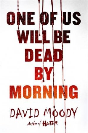 One of Us Will Be Dead by Morning by David Moody