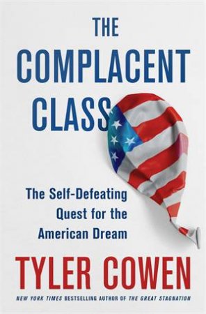 The Complacent Class by Tyler Cowen