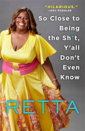 So Close to Being the Sh*t, Y'all Don't Even Know by Retta