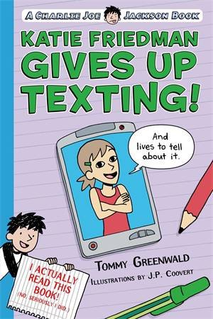 Charlie Joe Jackson: Katie Friedman Gives Up Texting! (And Lives To Tell About It.) by Tommy Greenwald & J P Coovert