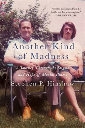 Another Kind Of Madness by Stephen Hinshaw & Stephen P. Hinshaw