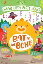 Super Happy Party Bears Bat To The Bone