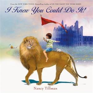 I Knew You Could Do It! by Nancy Tillman & Nancy Tillman