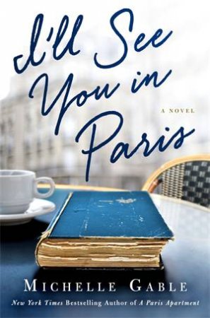 I'll See You In Paris by Michelle Gable & Gable, Michelle