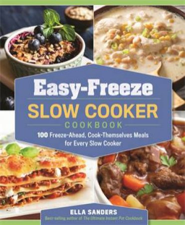 Easy-Freeze Slow Cooker Cookbook by Ella Sanders