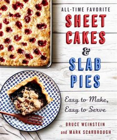 All-Time Favorite Sheet Cakes & Slab Pies by Bruce Weinstein & Mark Scarbrough