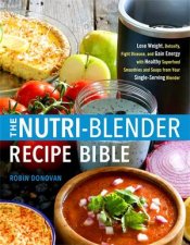 The  NutriBlender Recipe Bible
