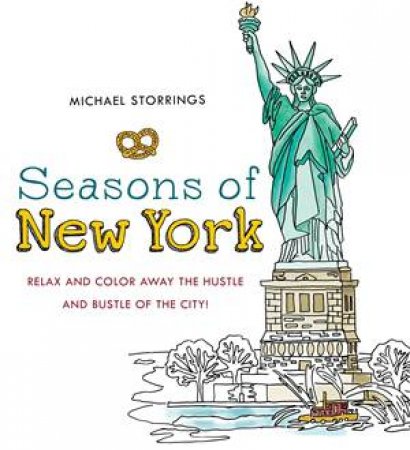 Seasons Of New York: Relax And Color Away The Hustle And Bustle Of The City by Michael Storrings