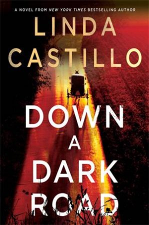 Down A Dark Road by Linda Castillo