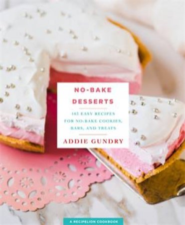 No-Bake Desserts by Addie Gundry