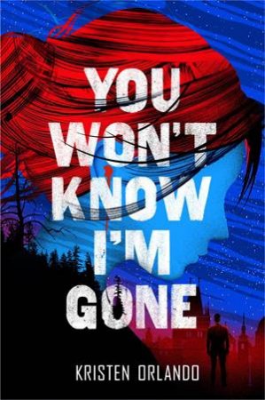 Black Angel Chronicles: You Won't Know I'm Gone by Kristen Orlando