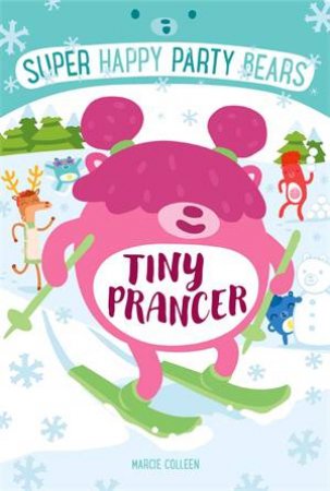 Super Happy Party Bears: Tiny Prancer by Marcie Colleen