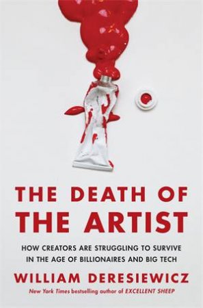 The Death Of The Artist by William Deresiewicz