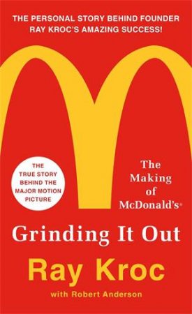 Grinding It Out: The Making Of McDonalds by Ray Kroc