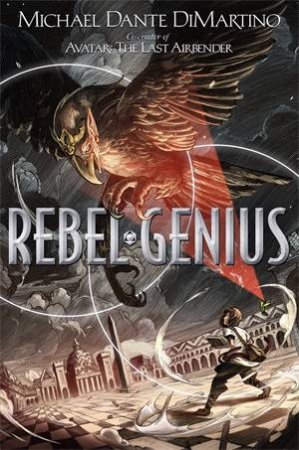 Rebel Genius by Michael Dante DiMartino