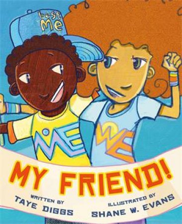 My Friend! by Taye Diggs & Shane W. Evans