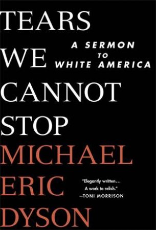Tears We Cannot Stop by Michael Eric Dyson