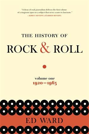 The History of Rock & Roll, Volume 1 by Ed Ward