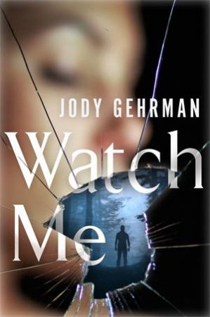 Watch Me by Jody Gehrman