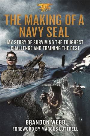 The Making Of A Navy SEAL by Brandon Webb & John David Mann