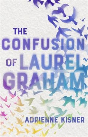 The Confusion Of Laurel Graham by Adrienne Kisner