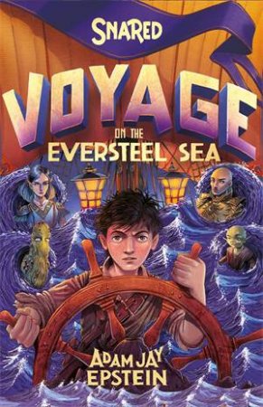 Snared: Voyage On The Eversteel Sea by Adam Jay Epstein