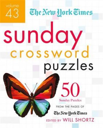 The New York Times Sunday Crossword Puzzles Volume 43 by Edited by Will Shortz