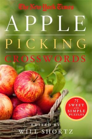 The New York Times Apple Picking Crosswords by Will Shortz
