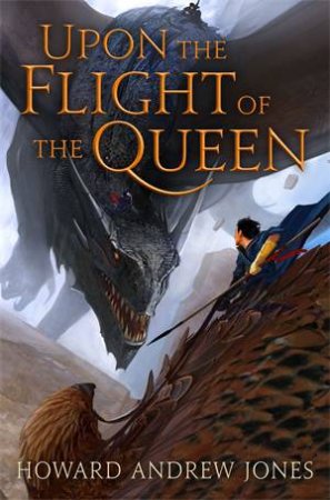 Upon The Flight Of The Queen by Howard Andrew Jones