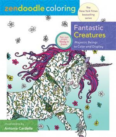 Zendoodle Coloring: Fantastic Creatures by Antonia Cardella