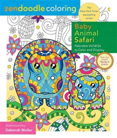 Zendoodle Coloring: Baby Animal Safari by Jeanette Wummel