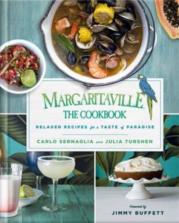 Margaritaville: The Cookbook by Carlo Sernaglia & Julia Turshen